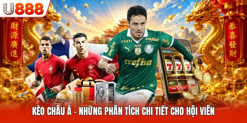 Kèo Châu Á U888 - Những Phân Tích Chi Tiết Cho Hội Viên Kèo Châu Á
